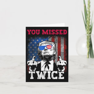 Trump 2024 Usa Flag You Missed Twice Card