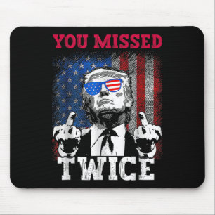 Trump 2024 Usa Flag You Missed Twice  Mouse Pad