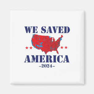 Trump 2024 We Saved America 2024 Election Results  Magnet