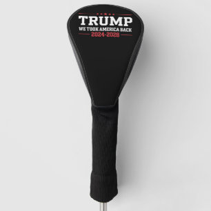 Trump 2024 We Took America Back 47 USA Golf Head Cover