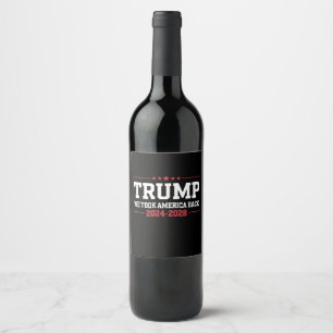 Trump 2024 We Took America Back 47 USA Wine Label