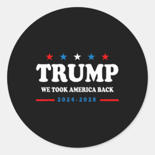 Trump 2024 We Took America Byck Election 2024 1  Classic Round Sticker