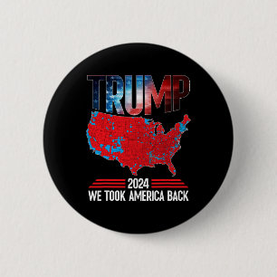 Trump 2024 We Took America Byck Election Results M 6 Cm Round Badge