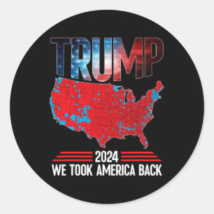 Trump 2024 We Took America Byck Election Results M Classic Round Sticker