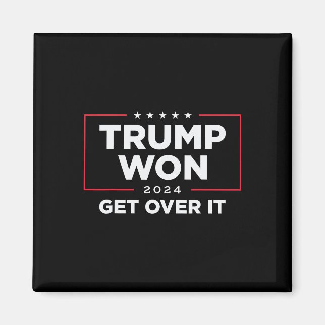 Trump 2024 Won Get Over It Uni - Black  Magnet (Front)