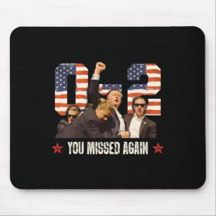 Trump 2024 You Missed Again 2 - 0 2nd Ination Atte Mouse Pad