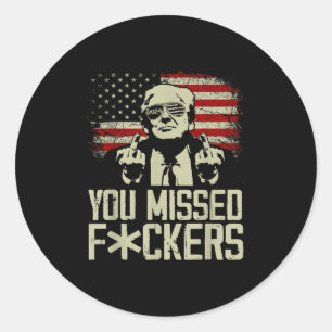 Trump 2024 You Missed Donald Trump Middle Finger  Classic Round Sticker