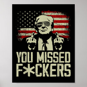 Trump 2024 You Missed Donald Trump Middle Finger Poster