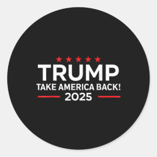 Trump 2025 - Donald Trump 2025 Take America Byck Classic Round Sticker
