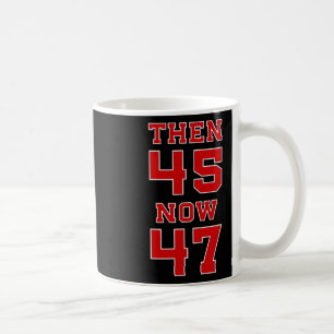Trump 2025 Election 45 47 Victory Win President Re Coffee Mug