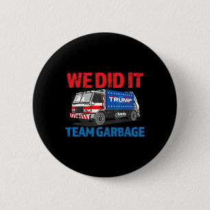 Trump 2025 Funny Truck Garbyge We Did It - Team Ga 6 Cm Round Badge
