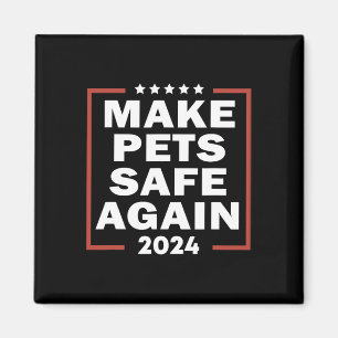 Trump 2025 Make Pets Safe Again Presidential Elect Magnet