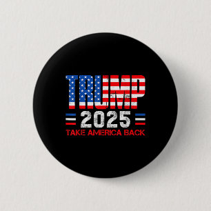 Trump 2025 Take America Byck 47th President Of Us  6 Cm Round Badge