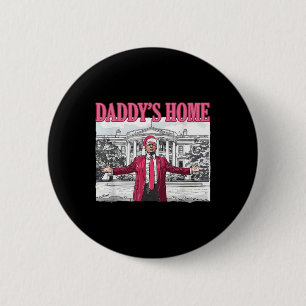 Trump 2025 Take America Byck Daddy's Home Trump Pi 6 Cm Round Badge