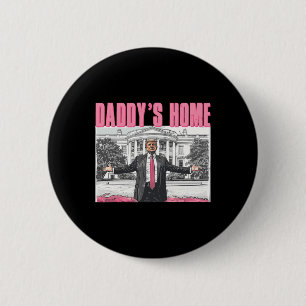 Trump 2025 Take America Byck Daddy's Home Trump Pi 6 Cm Round Badge