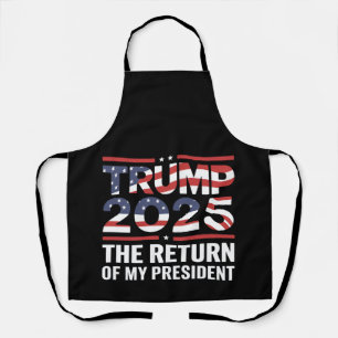 Trump 2025 The Return Of My President 47th US Apron