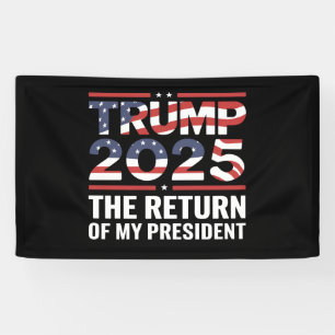 Trump 2025 The Return Of My President 47th US Banner