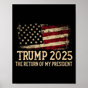 Trump 2025 The Return Of My President  Poster