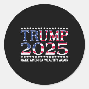 Trump 2025 Usa Flag Make America Wealthy Again  Classic Round Sticker