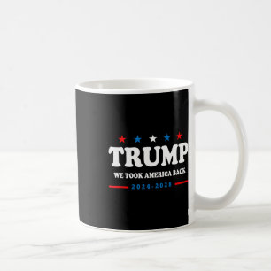 Trump 2025 We Took America Byck Election 2025 Coffee Mug