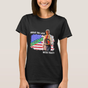 Trump 2025 Would You Like Freedom With That Fries T-Shirt