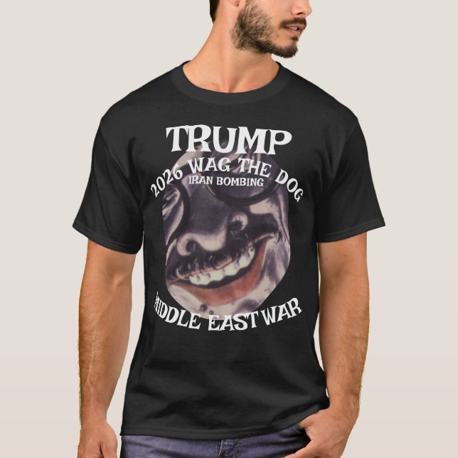Trump 2026 Wag theDog Iran War Tour T-Shirt (Front)