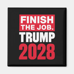 Trump 2028 Finish The Job Trump 2028 Magnet