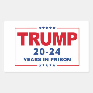 TRUMP 20 - 24 Years in Prison - Anti-Trump Rectangular Sticker