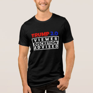 TRUMP 2.O: VIEWER DICRETION IS ADVISED Tri-Blend SHIRT
