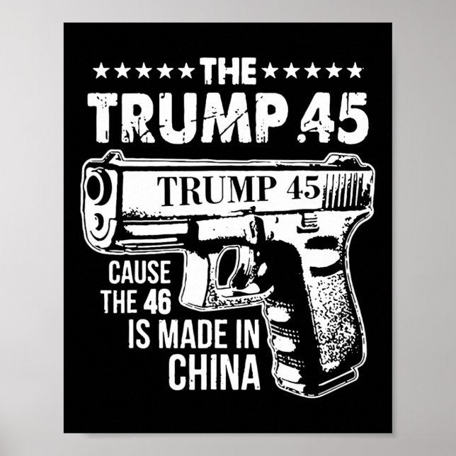 Trump 45 Cause The 46 Is Made In China 1  Poster (Front)