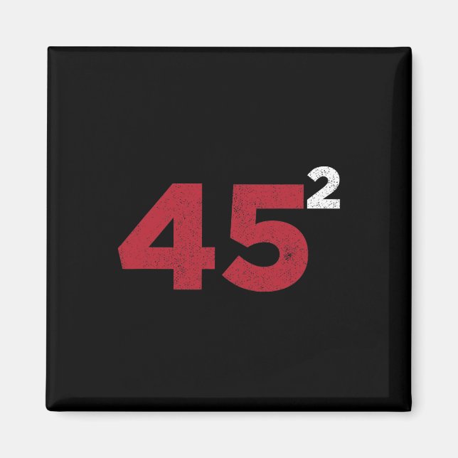 Trump 45 Squared Two Terms 2020 Reelection Gift  Magnet (Front)