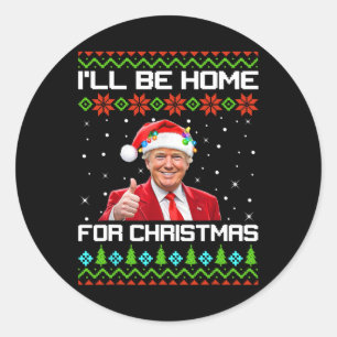 Trump 47 I'll Be Home For Christmas Santa Ugly Swe Classic Round Sticker