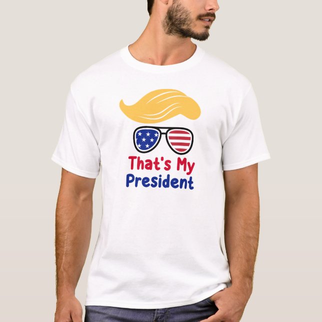 Trump 47 - That's My President  T-Shirt (Front)