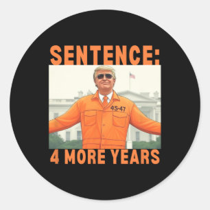 Trump 4 More Years Sentence 45 47 White House Dadd Classic Round Sticker