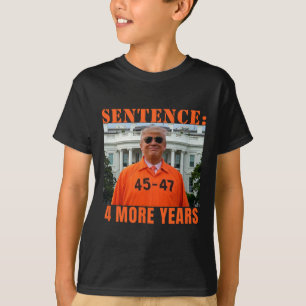 Trump 4 More Years Sentence 45 47 White House Dadd T-Shirt
