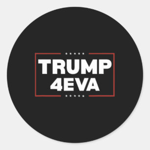 Trump 4eva Forever President Trump 4eva Classic Round Sticker