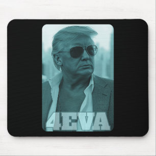 Trump 4eva Forever President Trump 4eva Mouse Pad