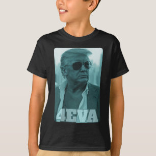 Trump 4eva Forever President Trump 4eva T-Shirt