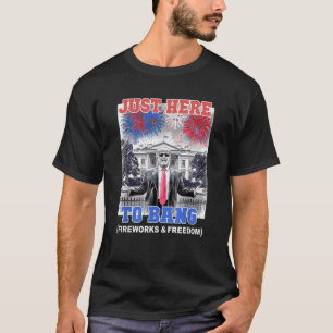 TRUMP 4th of July JUST HERE TO BANG Patriotic BBQ T-Shirt