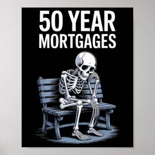 Trump 50 Year Mortgages Funny Skeleton Poster