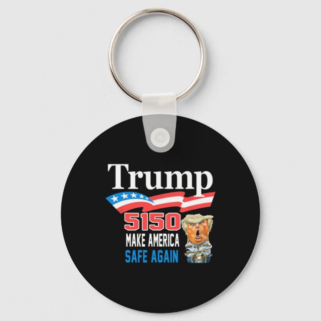Trump 5150 Make America Sane Again Funny  Key Ring (Front)