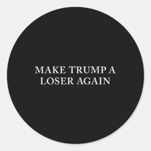 Trump A Loser Again  Classic Round Sticker