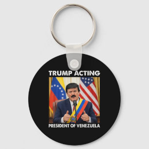 Trump Acting President Of Venezuela _1 Key Ring