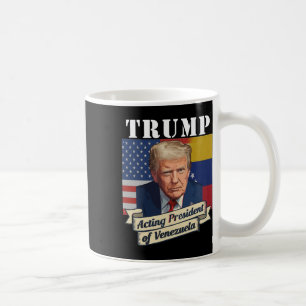 Trump Acting President Of Venezuela Coffee Mug