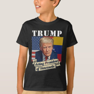 Trump Acting President Of Venezuela T-Shirt