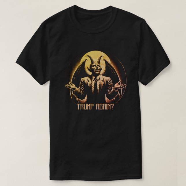 TRUMP AGAIN? T-Shirt (Design Front)