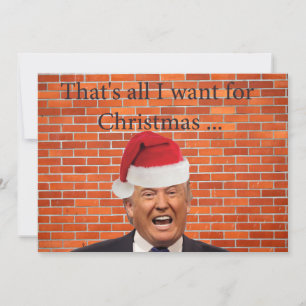 Trump, All he wants is his wall Holiday Card