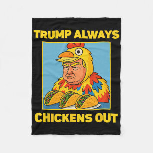 Trump Always Chickens Out Funny Meme Taco  Fleece Blanket