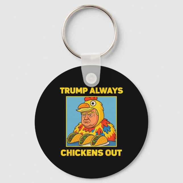 Trump Always Chickens Out Funny Meme Taco  Key Ring (Front)