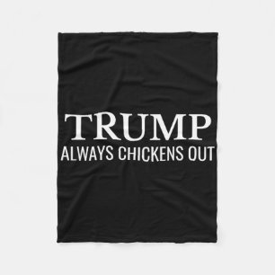 Trump Always Chickens Out – Funny Political Taco  Fleece Blanket